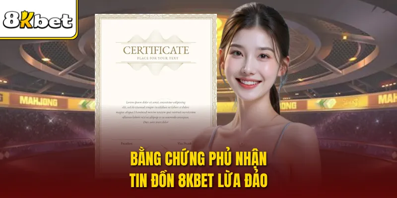 Bằng chứng phủ nhận tin đồn 8KBET lừa đảo