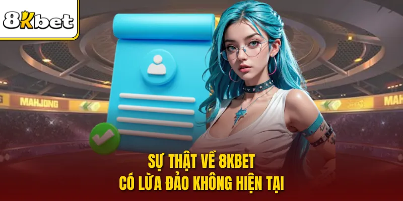 Sự thật về 8KBET có lừa đảo không hiện tại